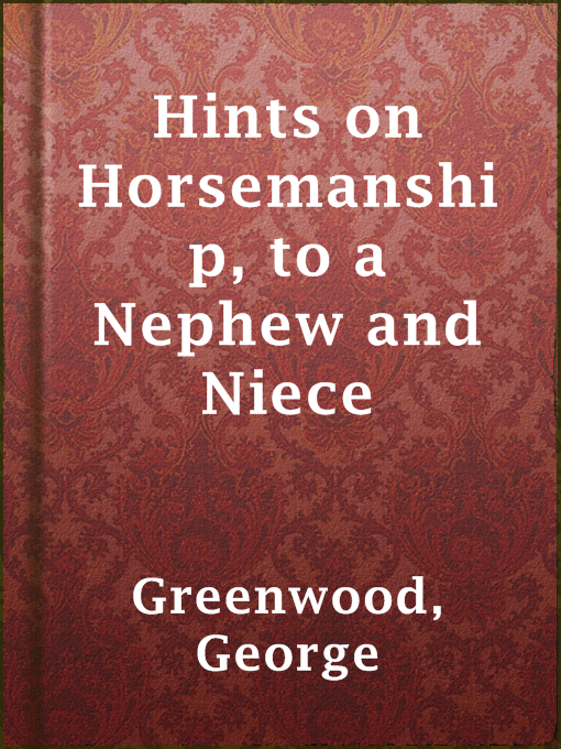 Title details for Hints on Horsemanship, to a Nephew and Niece by George Greenwood - Available
